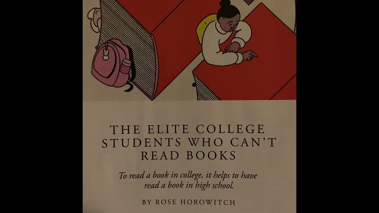 Let me read to you: The Elite College Students Who Can&rsquo;t Read Books, Rose Horowitz. The Atlantic