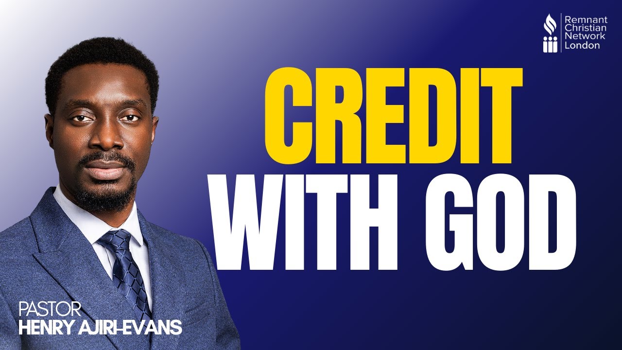 Credit With God -  Pastor Henry Ajiri-Evans