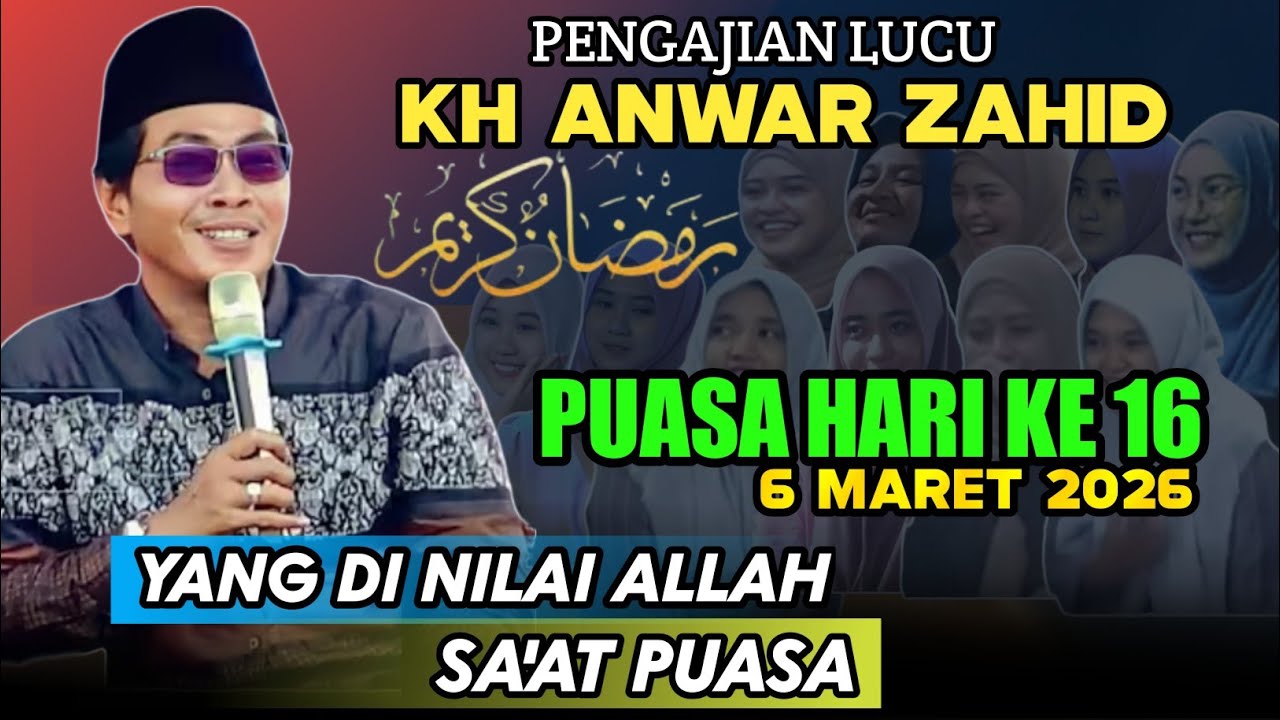 WAJIB TAU YANG DI NILAI ALLAH SA'AT PUASA || KH ANWAR ZAHID TERBARU 2026 || PUASA HARI KE ENAM BELAS