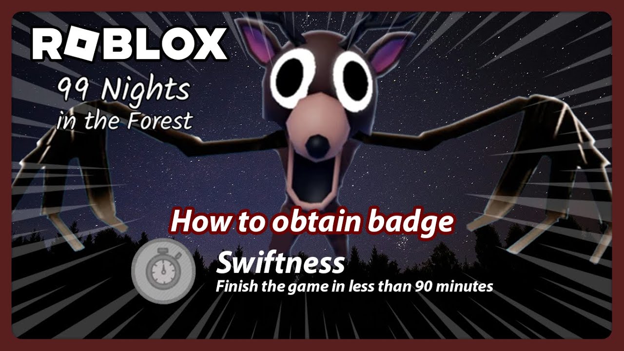 How to obtain the Swiftness Badge in ROBLOX 99 Nights in the Forest! (A comprehensive guide)
