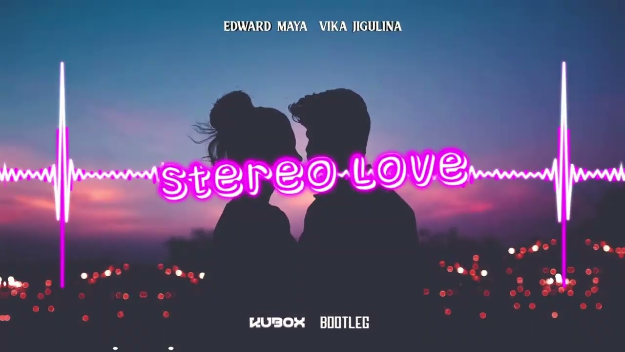 Edward Maya Vika Jigulina - Stereo Love (DJ KUBOX BOOTLEG)