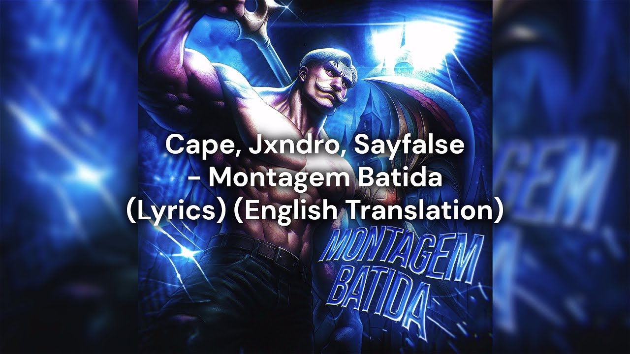 Cape, Sayfalse - Montagem Batida (Lyrics | English Translation)