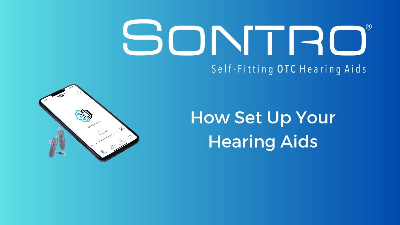 How to Set up Your Sontro&reg; Self-Fititng OTC Hearing Aids