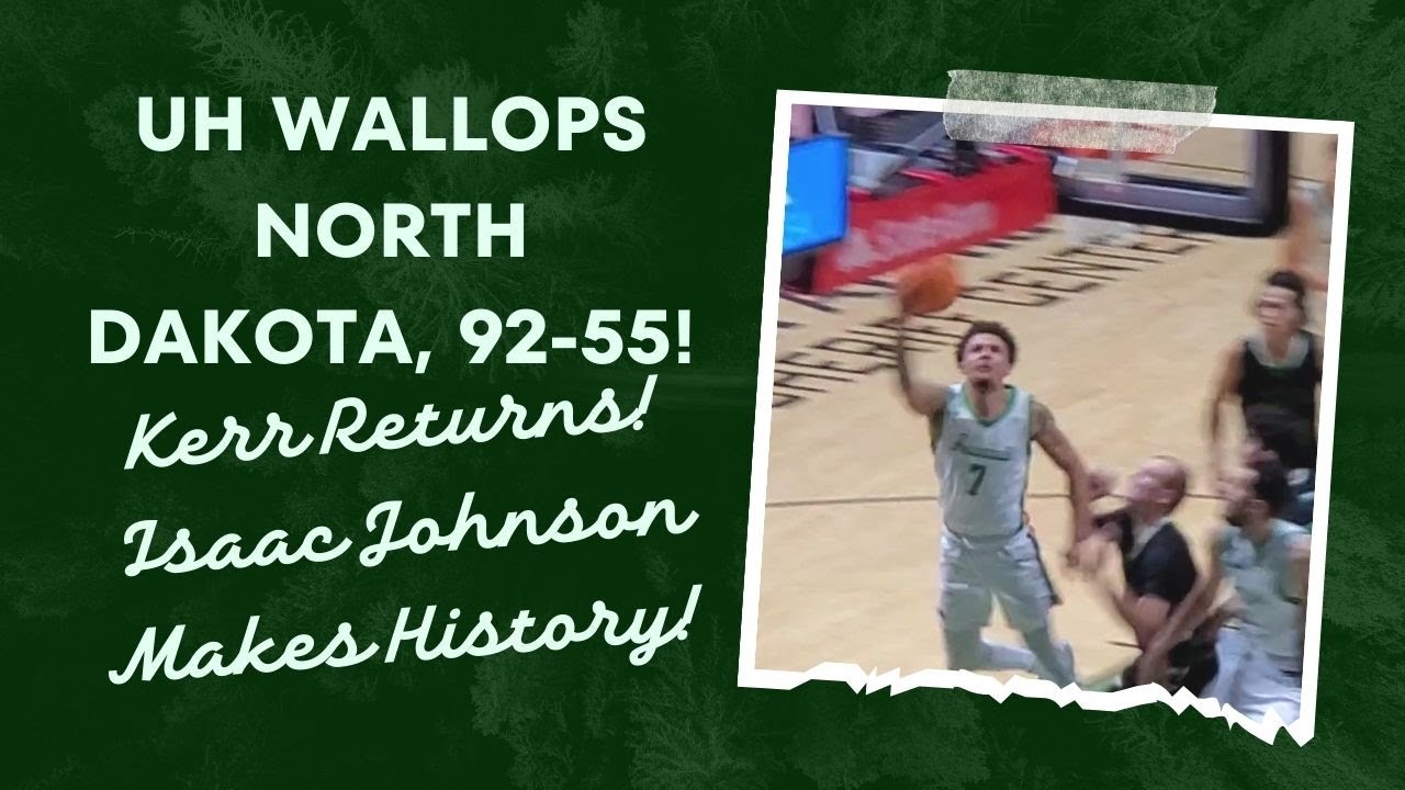 UH Vs. North Dakota: 'Bows Win by 37! Finlinson Steps Up! Isaac Johnson Breaks School Record!