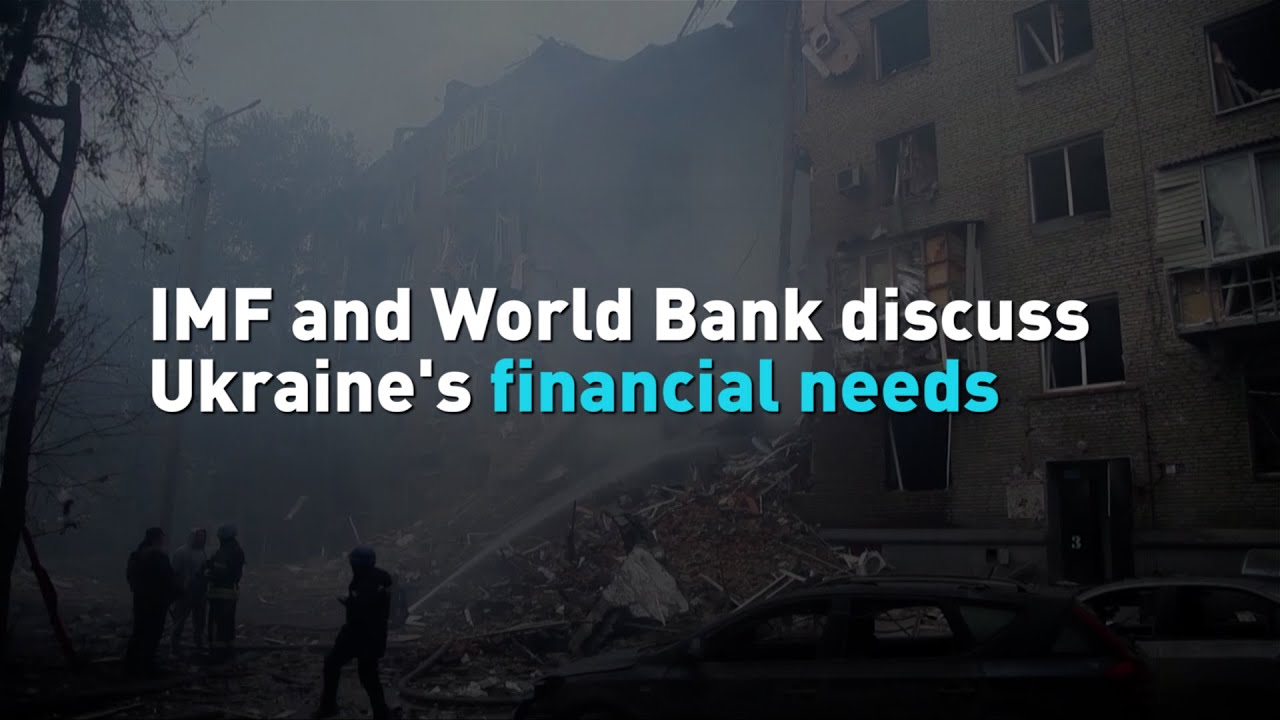 IMF and World Bank discuss Ukraine's financial needs