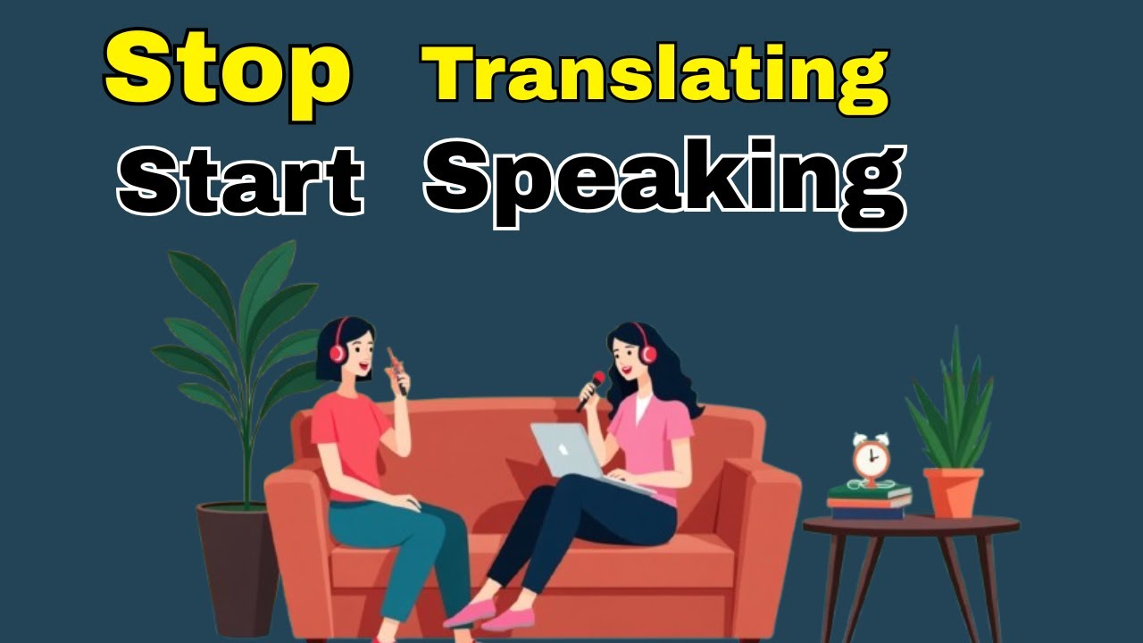 Stop Translating Start Speaking| Learn English With Podcast Conversation | English Podcast | improve