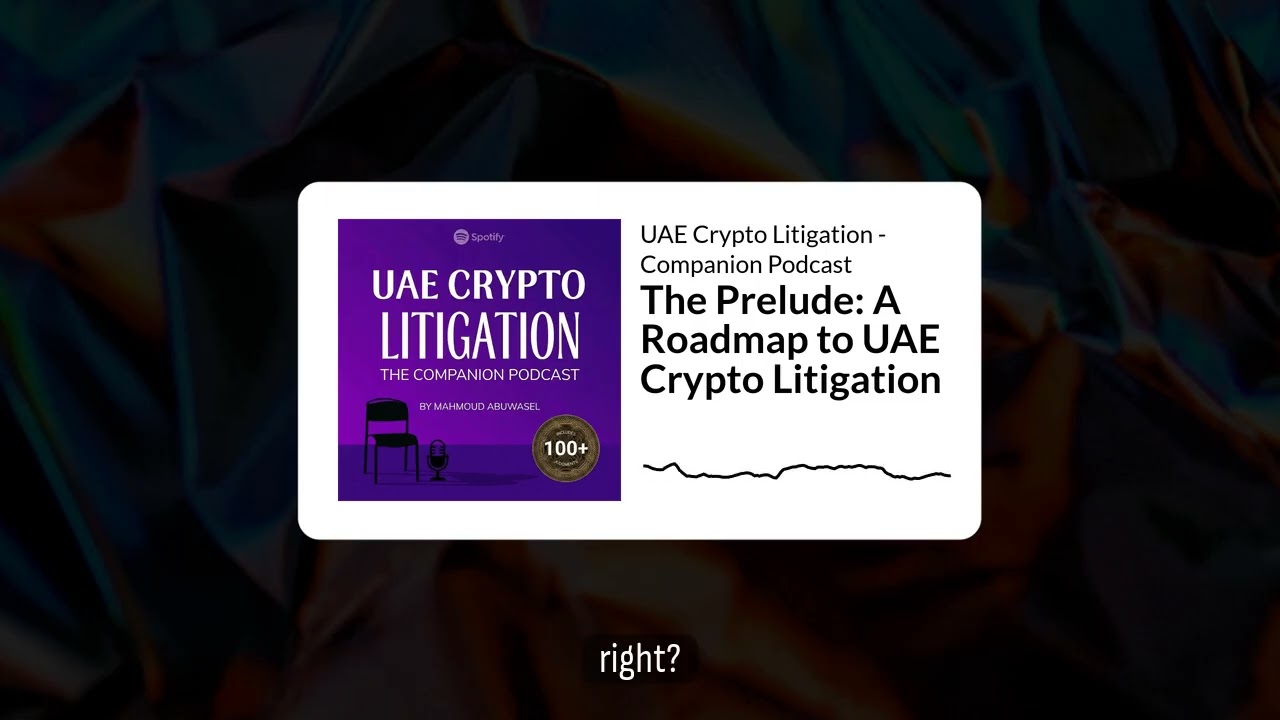 The Prelude: A Roadmap to UAE Crypto Litigation | UAE Crypto Litigation - Companion Podcast