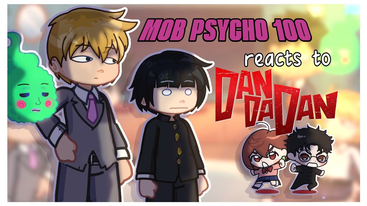 Mob psycho 100 reacts to Dandadan | PUT 2X SPEED | DISCONTINUED | gacha life 2