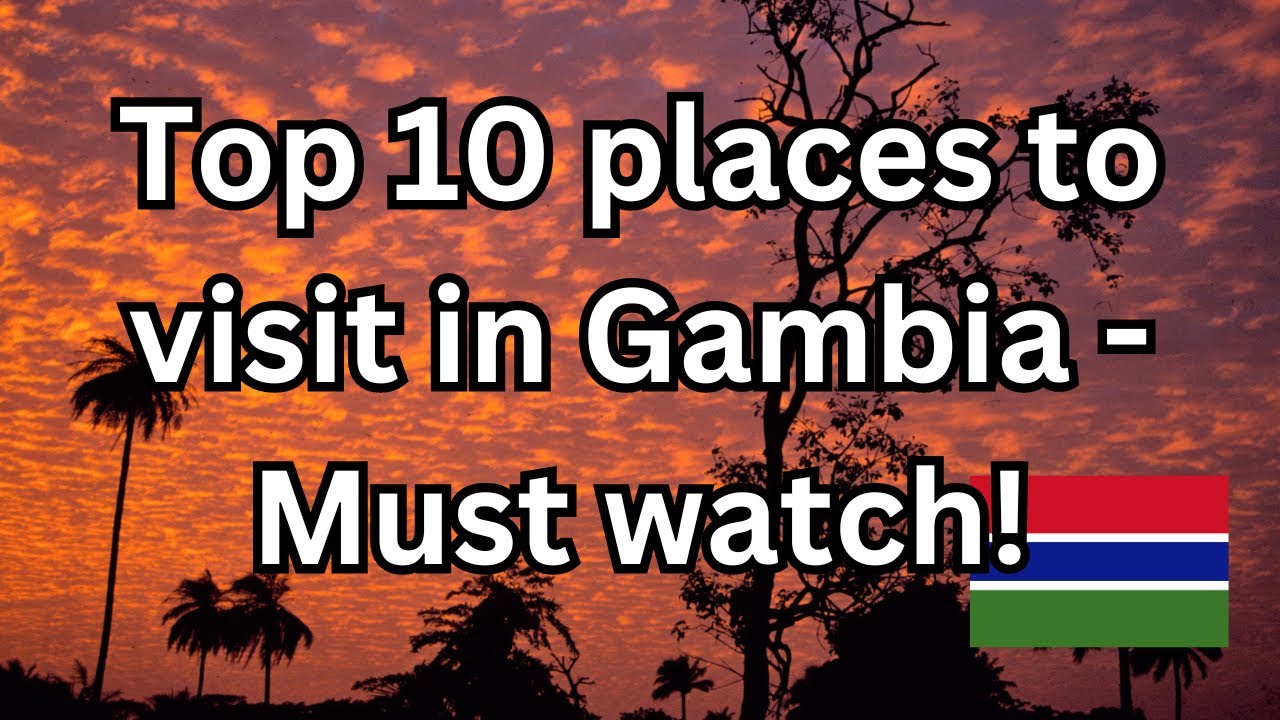 10 Best Places to Visit in Gambia - Travel Video
