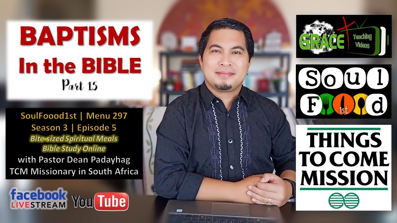 BAPTISMS in the BIBLE Part 15 | SoulFoood1st | Season 3 | Episode 5 | Menu 297 | Pastor Dean P.