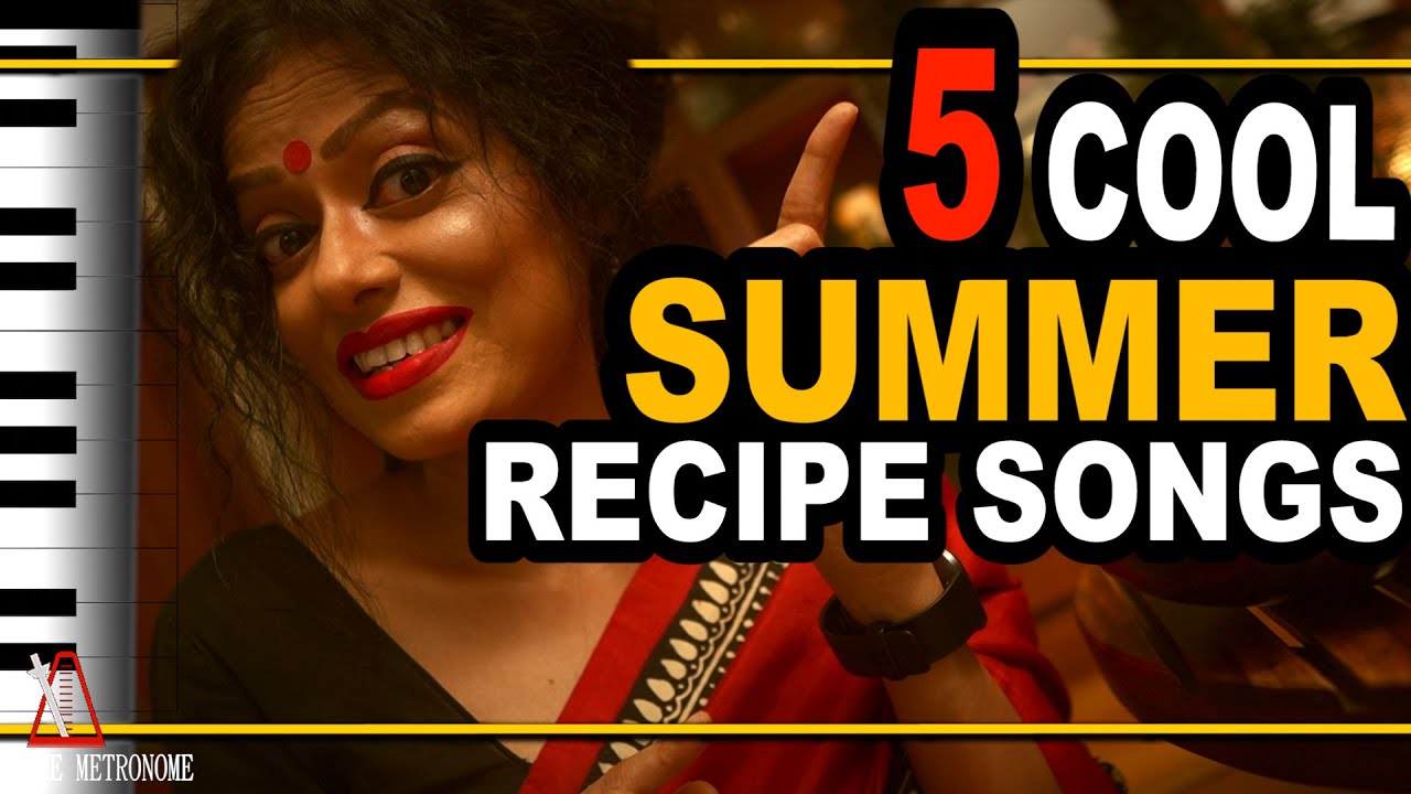Chill with These 5 Indian Summer Recipe Songs / Sawan Dutta