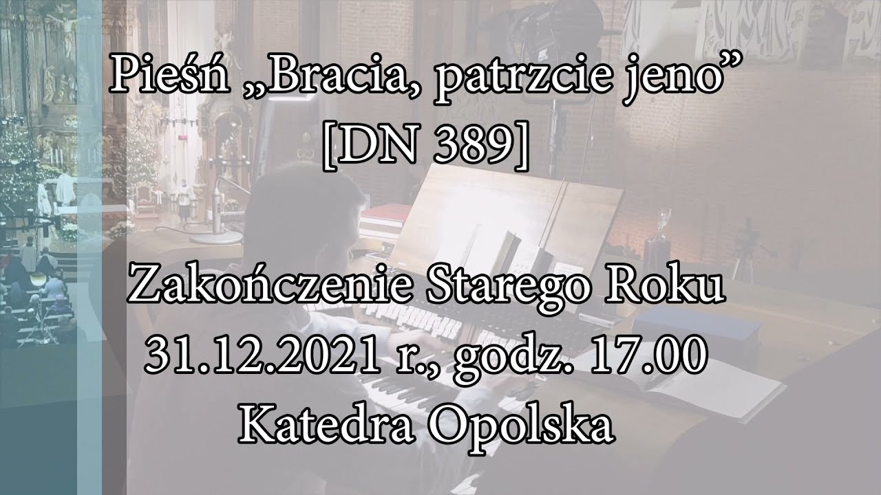 (Mocarne) Bracia, patrzcie jeno [DN 389]