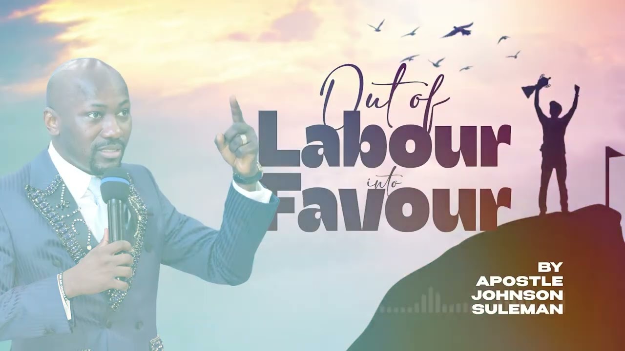 🎙️Audio Message! OUT OF LABOUR WITH FAVOUR By Apostle Johnson Suleman
