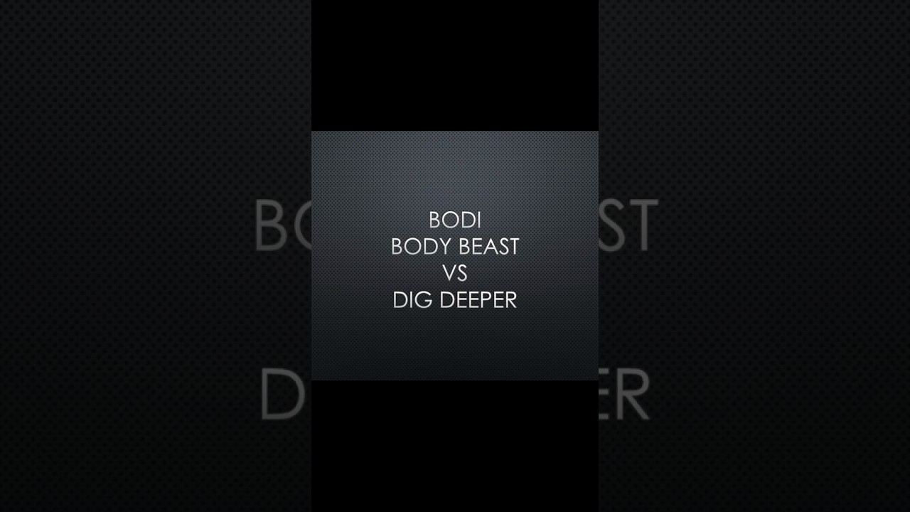 #BodyBeast vs #DigDeeper