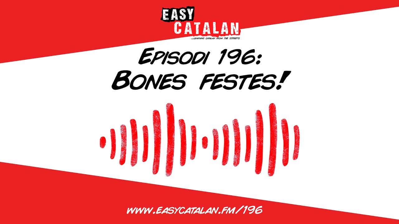 Nadal, Sant Esteve, Cap d'Any, Reis... i molt menjar! | Easy Catalan Podcast 196