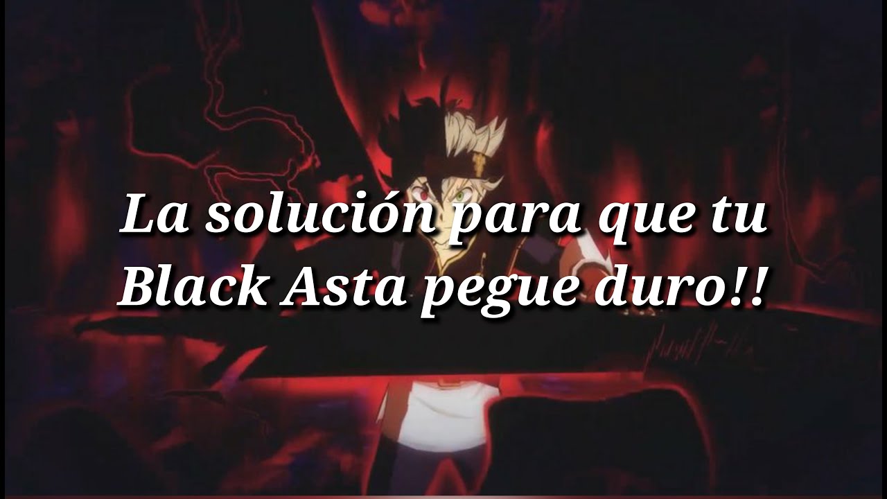 La solución para que tu Black Asta pegue duro!! **Black Clover M**