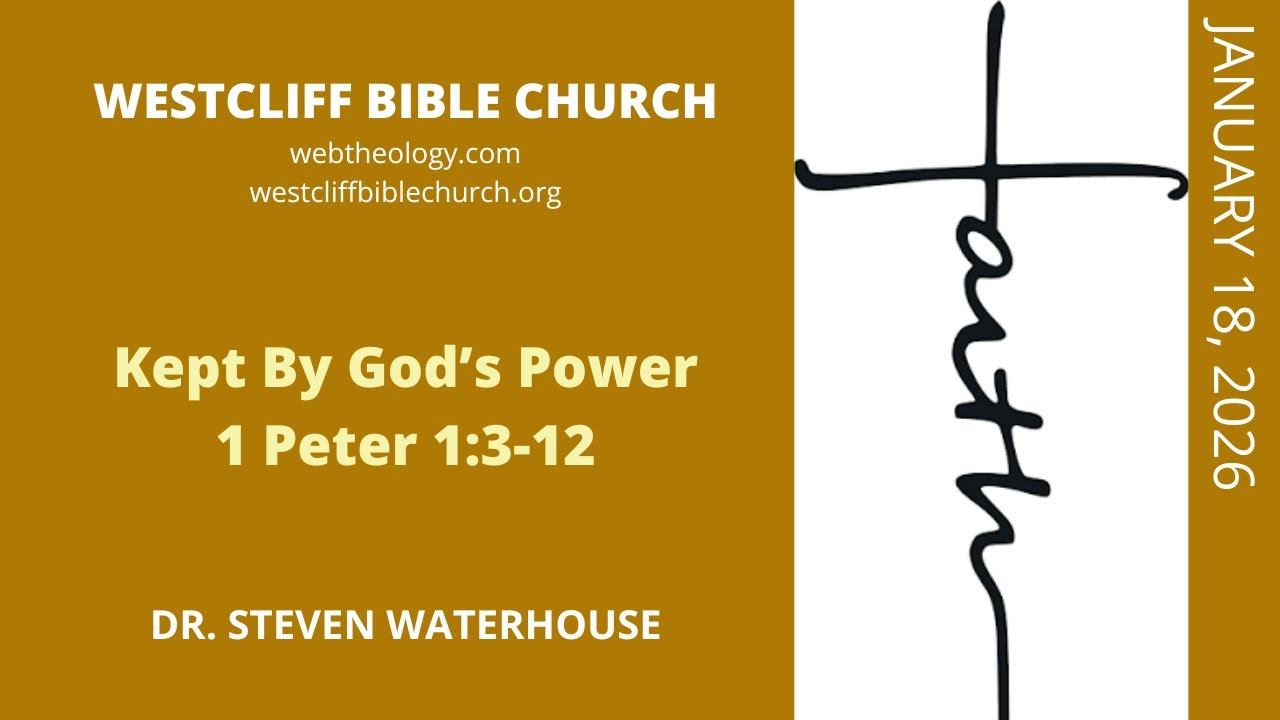 1 Peter 1:3-12  Kept By God's Power  1/18/2026