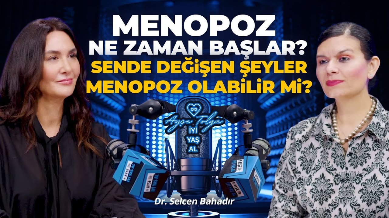 Menopoz Ne Zaman Başlar? Sende Değişen Şeyler Menopoz Olabilir mi? | Dr. Selcen Bahadır & Ayşe Tolga