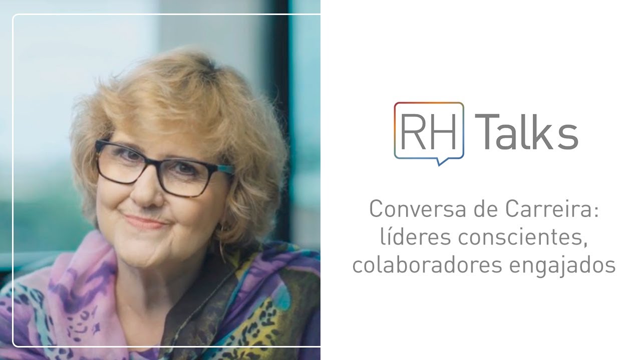 RH Talks | Conversa de Carreira: líderes conscientes, colaboradores engajados
