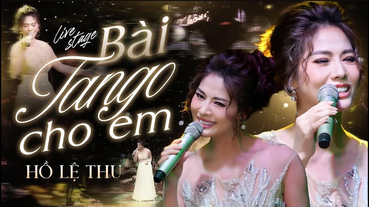 BÀI TANGO CHO EM - HỒ LỆ THU tiếp tục gây sốt với bản TÌNH CA BẤT HỦ QUA NĂM THÁNG