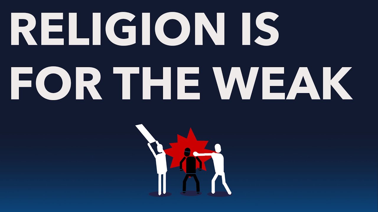 Yeah. Religion, is for the weak.