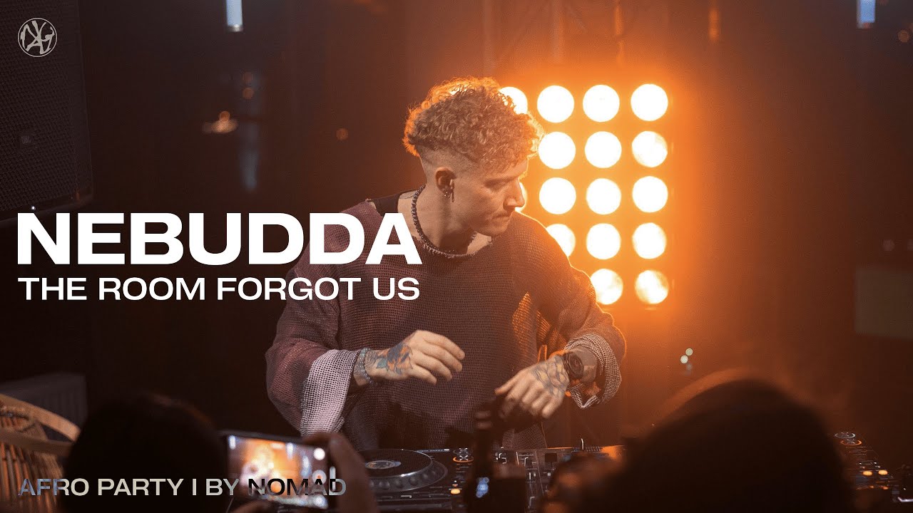 NEBUDDA — The Room Forgot Us | Afro Party | BY NOMAD