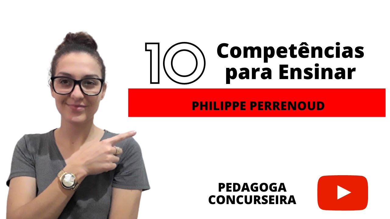 Philippe Perrenoud e as 10 Competências para Ensinar | Pedagoga Concurseira