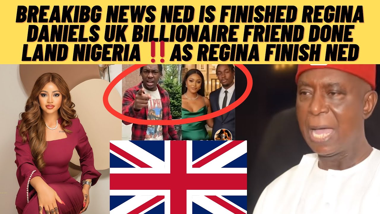 Breaking news‼️Ned is finished as Regina Daniel’s uk billionare friend land Nigeria‼️Ned is finished