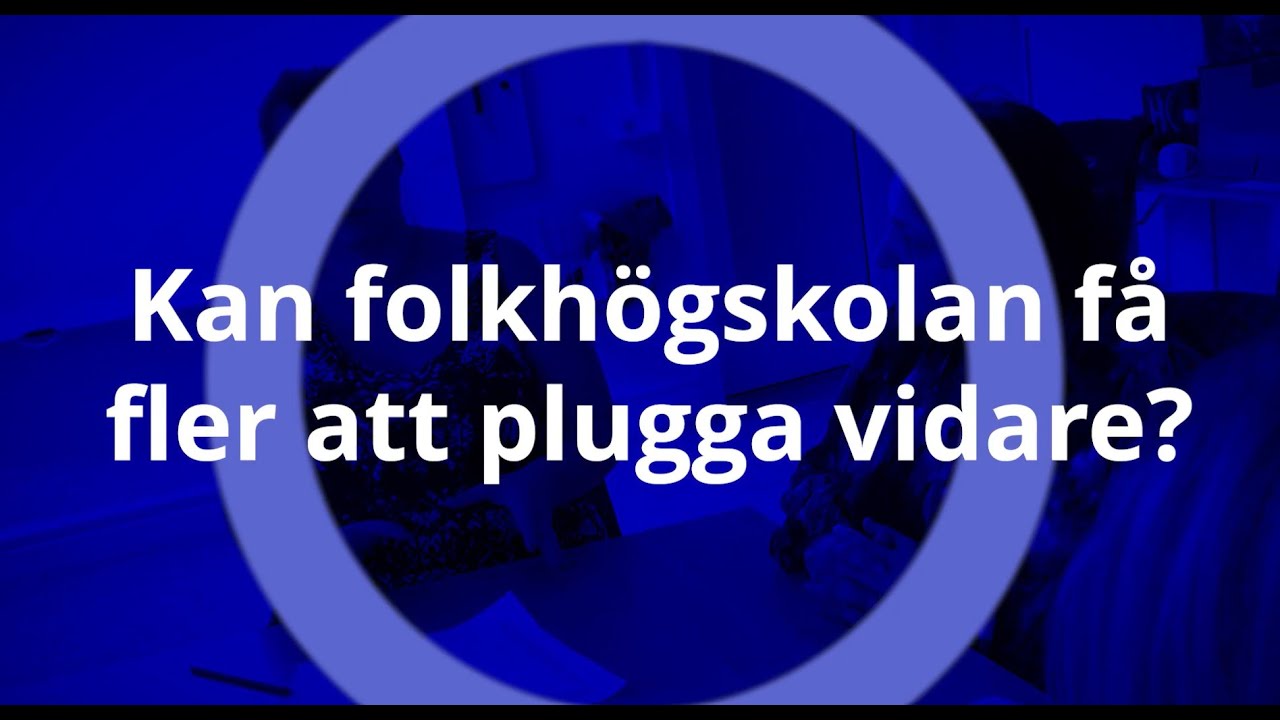Ifokus: Kan folkhögskolan få fler att plugga vidare?