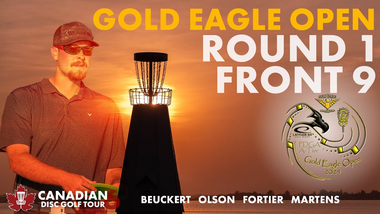 CDGT 6 | 2024 Gold Eagle Open | Round 1 Front 9 | Bueckert, Olson, Fortier, Martens + More!