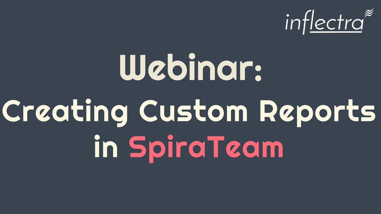SpiraTeam: Custom Reporting | Webinar | September 21, 2017
