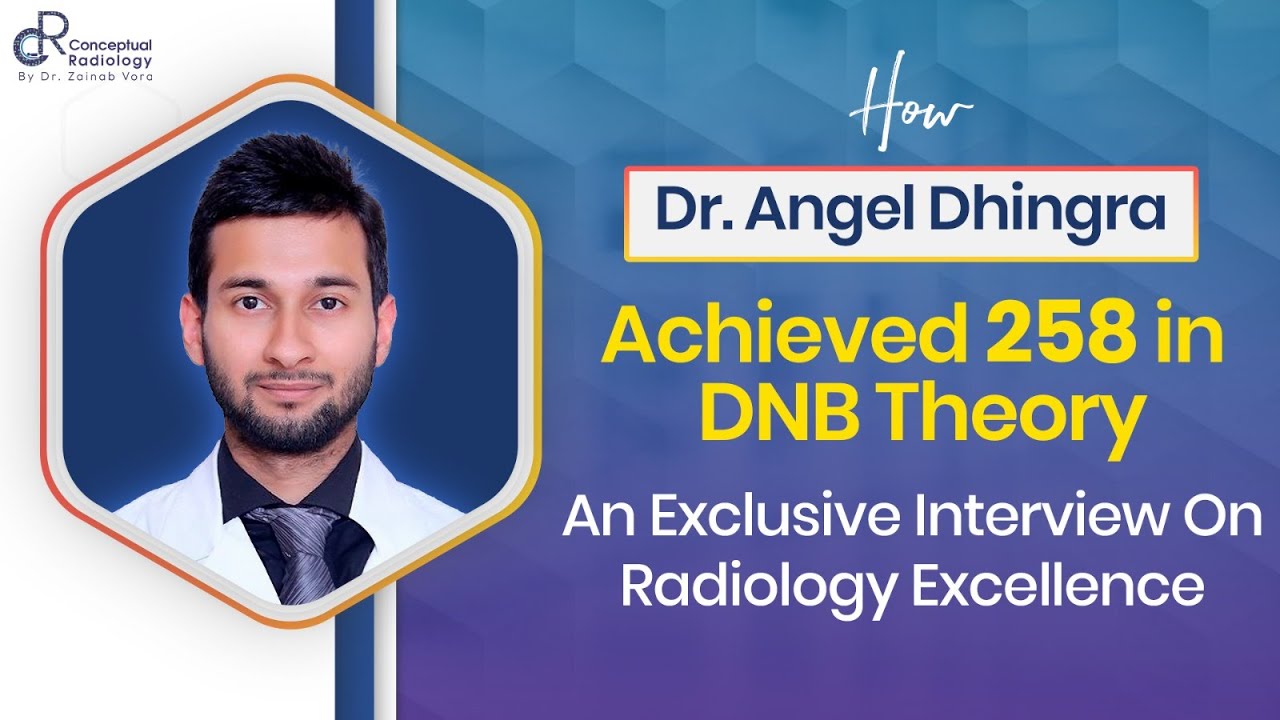 How Dr. Angel Dhingra Achieved 258 in DNB Theory: An Exclusive Interview on Radiology Excellence
