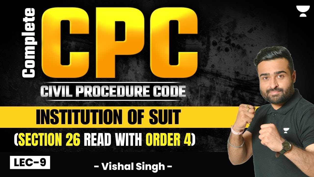Complete CPC, 1908:  Institution of Suit (Section 26 read with Order 4) | Vishal Singh