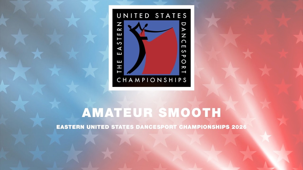 AMATEUR SMOOTH ~ EASTERN UNITED STATES DANCESPORT CHAMPIONSHIPS 2026