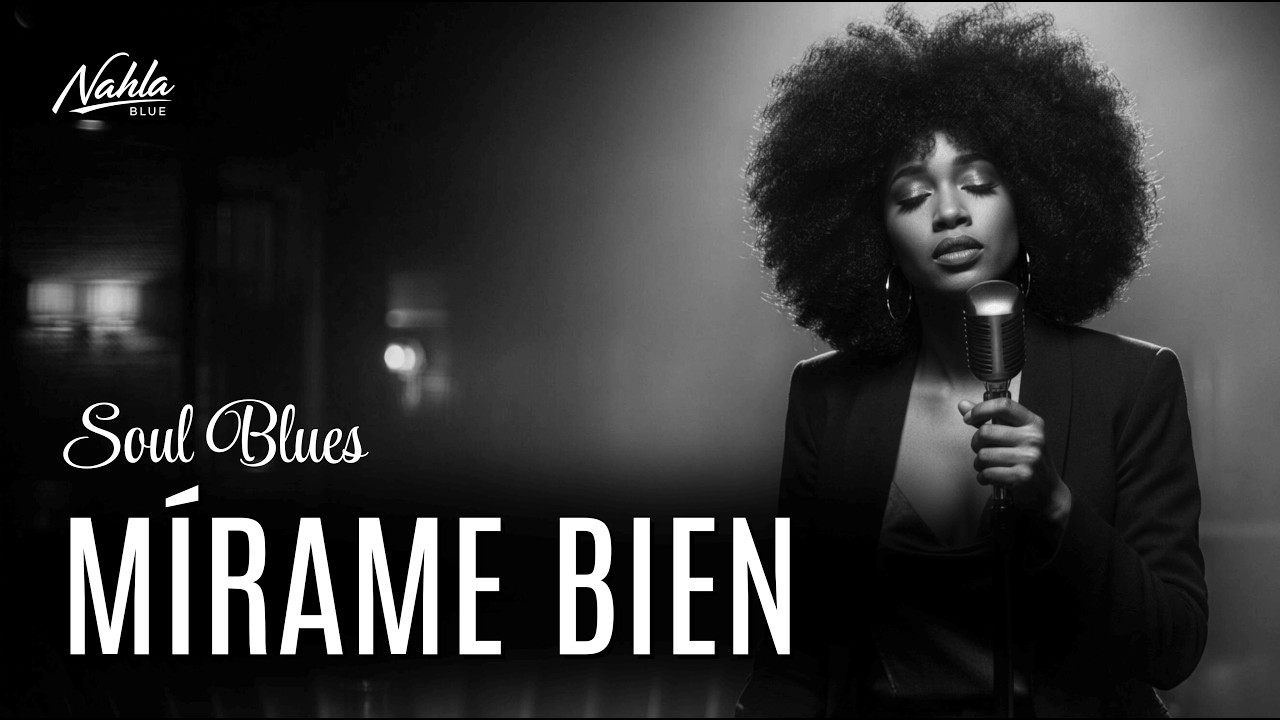 Mírame Bien | Spanish Soul Blues | Nahla Blue
