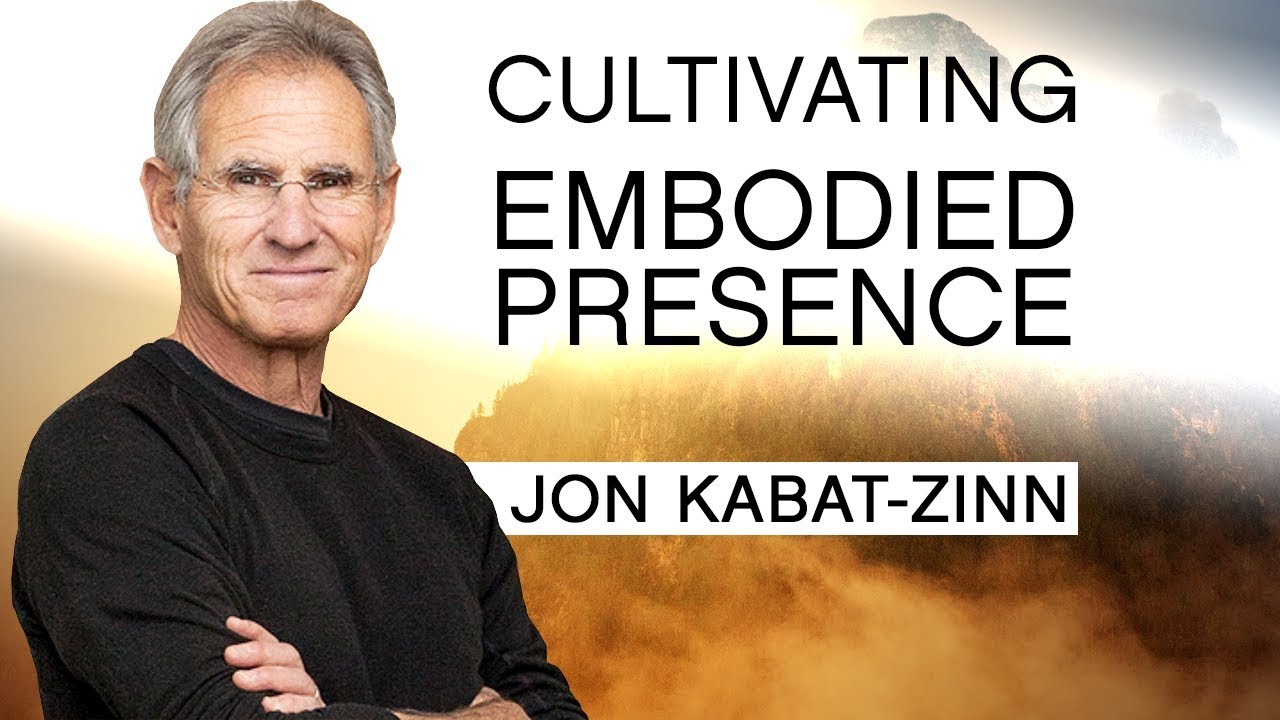 Cultivating Embodied Presence with Jon Kabat-Zinn