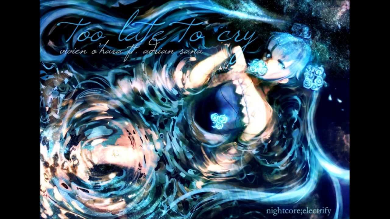 Nightcore - Too Late To Cry [Vivien O'Hara]
