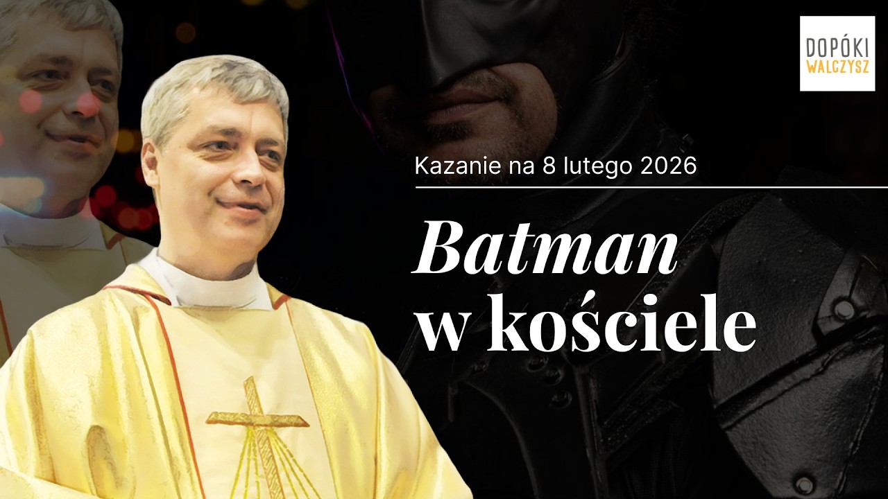 [KAZANIE NA 8 LUTEGO 2026] Batman w kościele - ks. Piotr Pawlukiewicz 2011