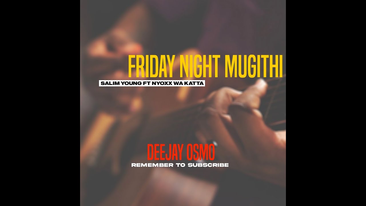 Friday Night Mugithi with Salim Young ft Nyoxx wa Katta
