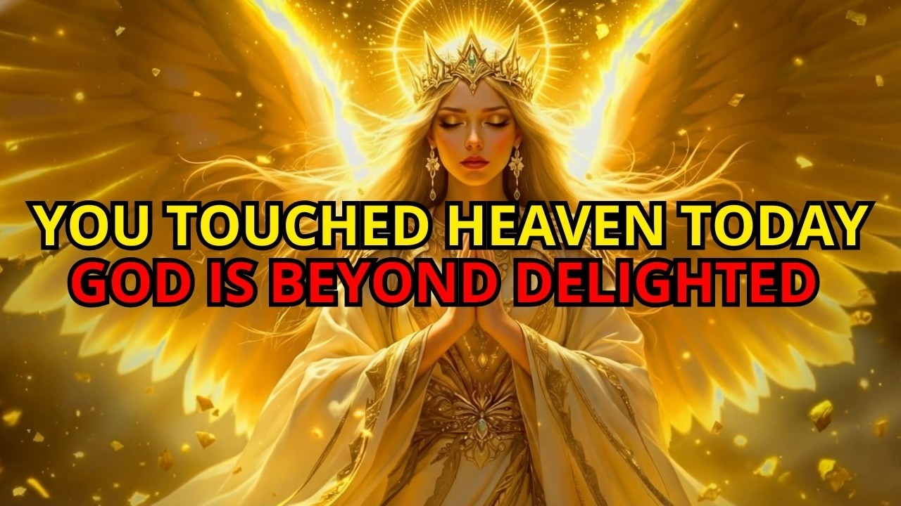 CHOSEN ONE, YOU TOUCHED HEAVEN TODAY - GOD IS BEYOND DELIGHTED WITH WHAT YOU DID