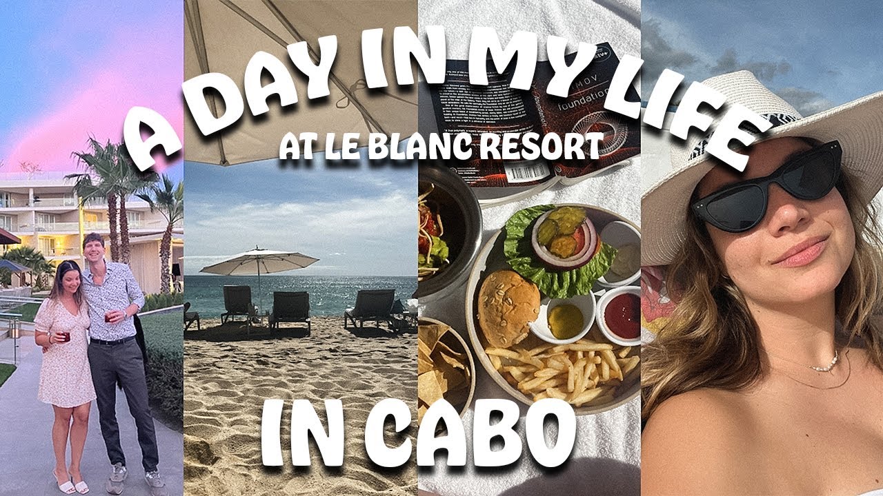 SPEND THE DAY WITH ME AT LE BLANC SPA RESORT IN CABO MEXICO