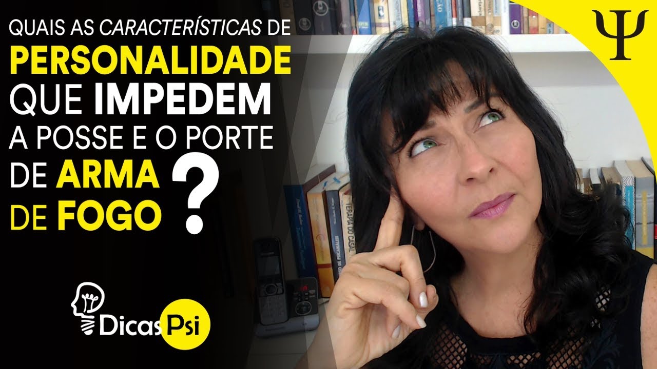 #DicasPsi - Quais as características de personalidade que impedem a posse e porte de arma de fogo?