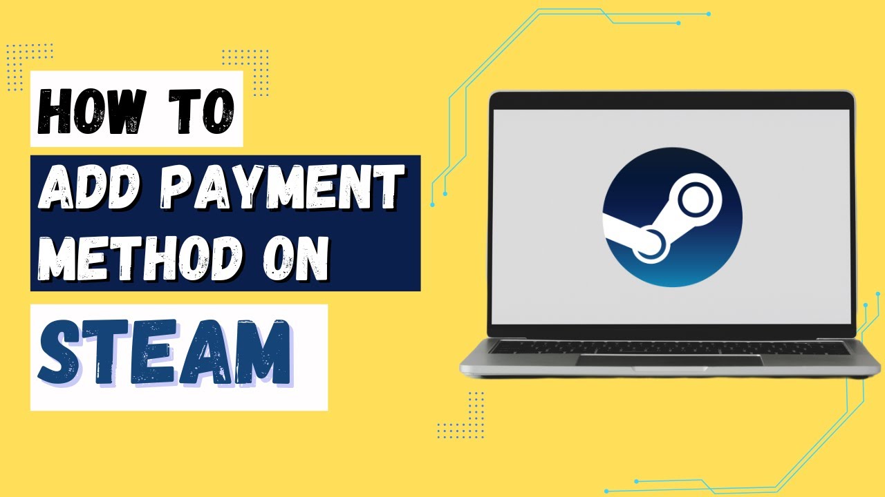 How to Add Payment Method on Steam? Steam Payment Methods