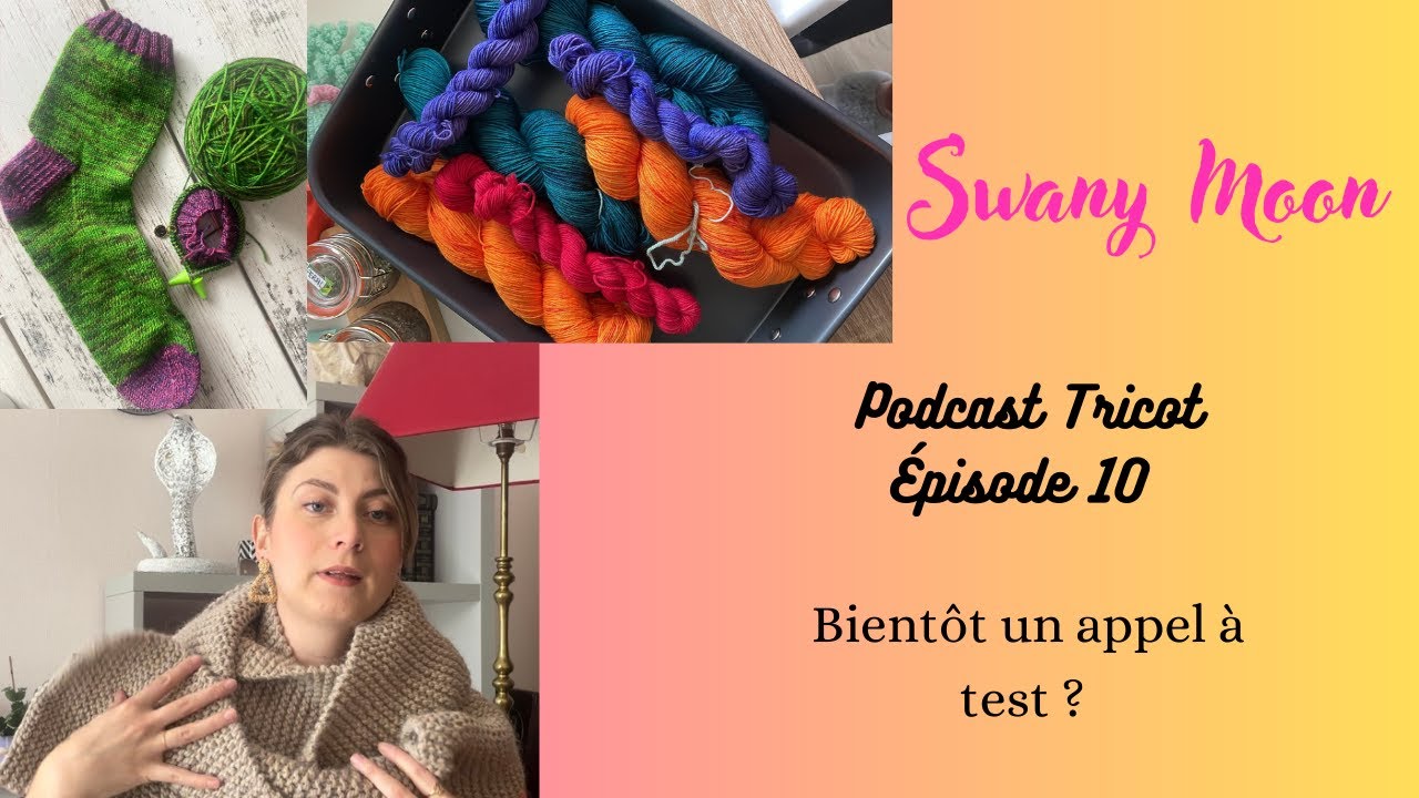 Podcast Tricot 🧶 Bientôt un appel à test ? / ÉPISODE 10