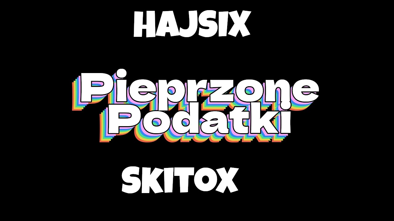 HAJSIX ft. SKITOX - Pieprzone podatki