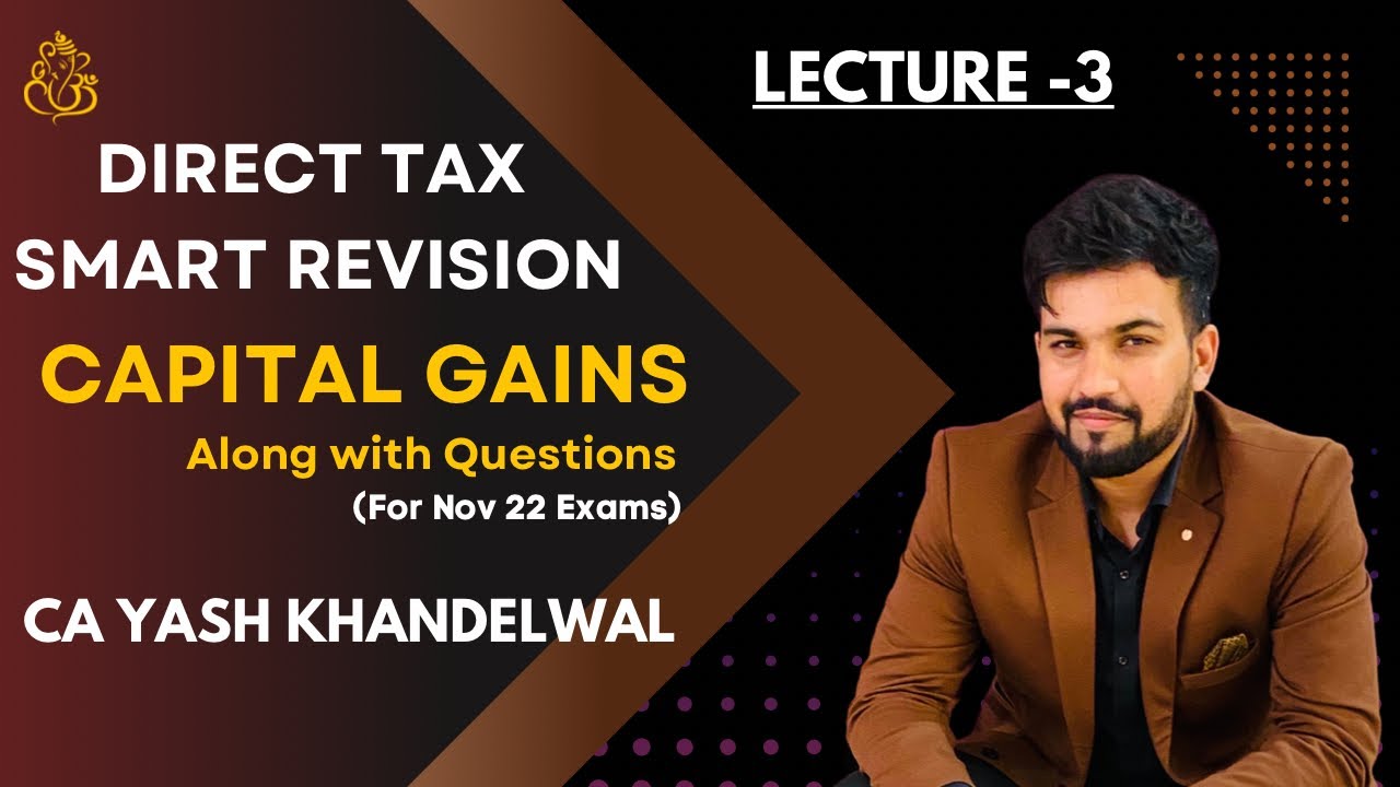 CAPITAL GAIN Revision Along with Ques| Direct Tax Smart Revision-3|CA/CMA-Final DT|Yash Khandelwal