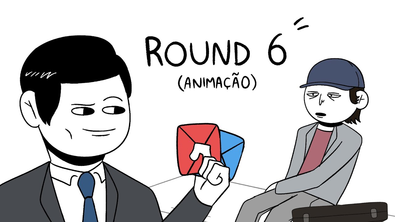 ROUND 6 - (Anima&ccedil;&atilde;o)