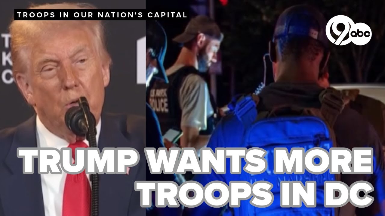 President Trump calling for more federal troops and agents to patrol streets of Washington, D.C.