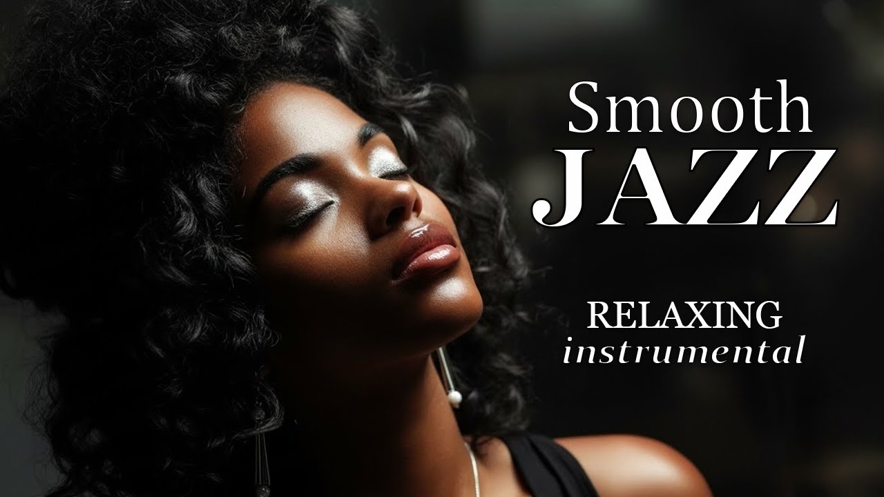 Smooth Jazz & Relaxing Instrumentals | Smooth Jazz Instrumentals for Peaceful Vibes