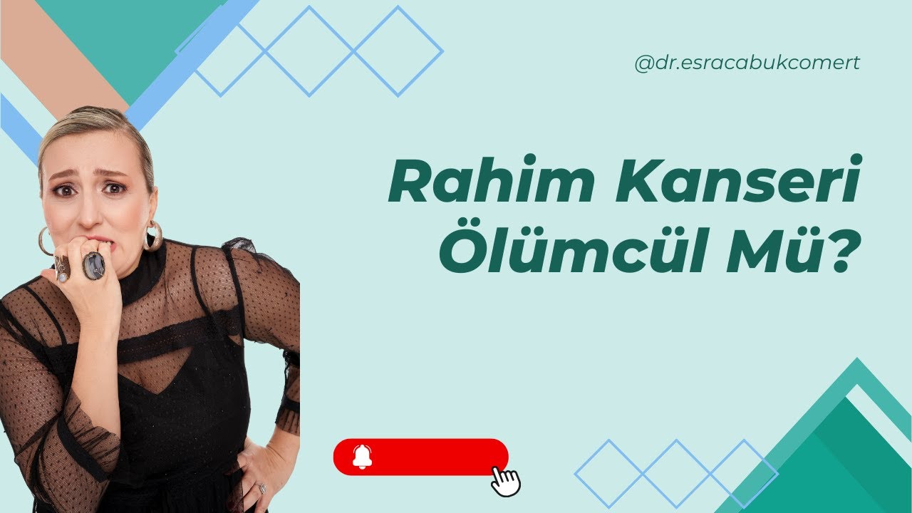 Rahim Kanseri Belirtileri Nelerdir? I Rahim Kanseri Ölümcül Mü?